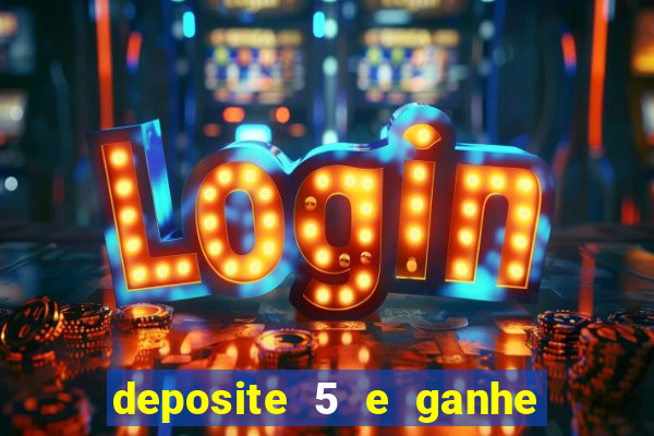 deposite 5 e ganhe 50 reais